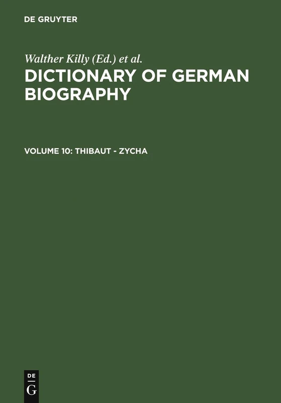 Dictionary of German National Biography: Thibaut - Zycha Thibaut - Zycha v. 10 (Dictionary of German Biography)