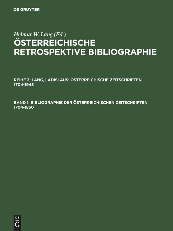 Bibliographie Der Österreichischen Zeitschriften 1704-1850: A-L