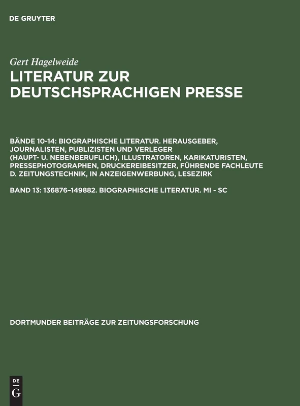 Literatur zur deutschsprachigen Presse, Band 13, 136876-149882. Biographische Literatur. Mi - Sc: 35 (Dortmunder Beiträge Zur Zeitungsforschung)