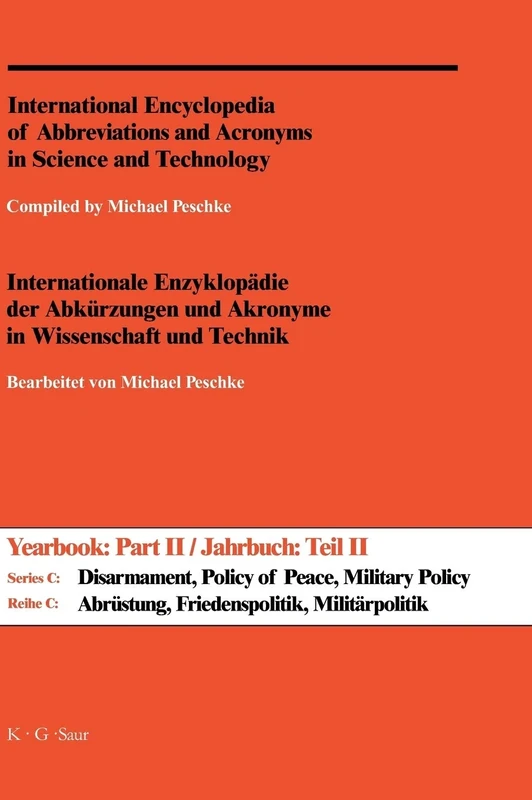 A-Z Reversed Edition / Internationale Enzyklopadie Der Abkurzungen Und Akronyme in Wissenschaft Und Technik. Reihe C: Abrustung, Friedenspolitik, Mili