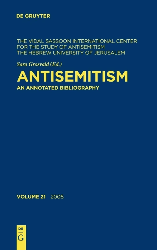 Antisemitism, Volume 21, Antisemitism (2005): An Annotated Bibliography