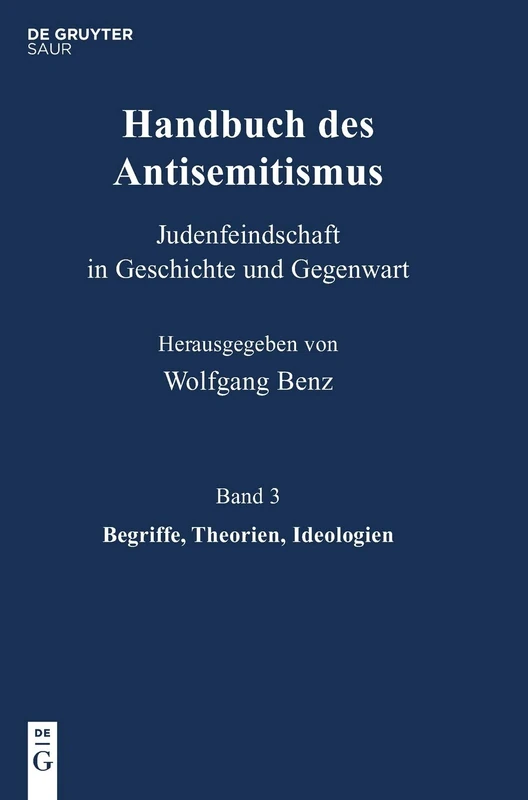 Handbuch des Antisemitismus, Band 3, Begriffe, Theorien, Ideologien