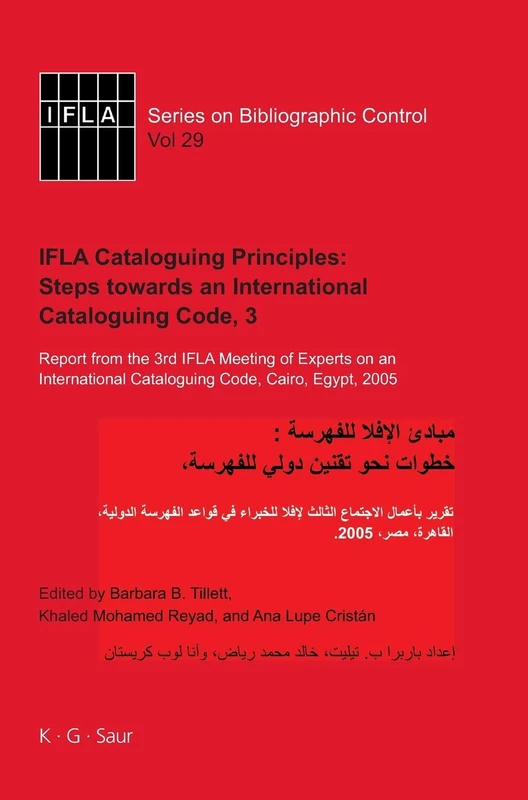 IFLA Cataloguing Principles: Steps towards an International Cataloguing Code, 3 (IFLA Series on Bibliographic Control 29): Report from the 3rd IFLA ... Cataloguing Code, Cairo, Egypt, 2005