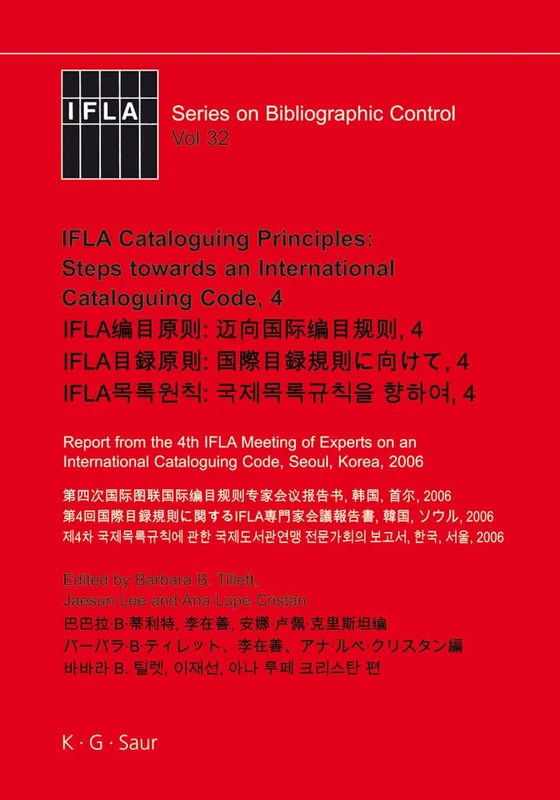 IFLA Cataloguing Principles: Steps Towards an International Cataloguing Code, 4 2006: Report from the 4th IFLA Meeting of Experts on an International ... 32 (IFLA Series on Bibliographic Control, 32)