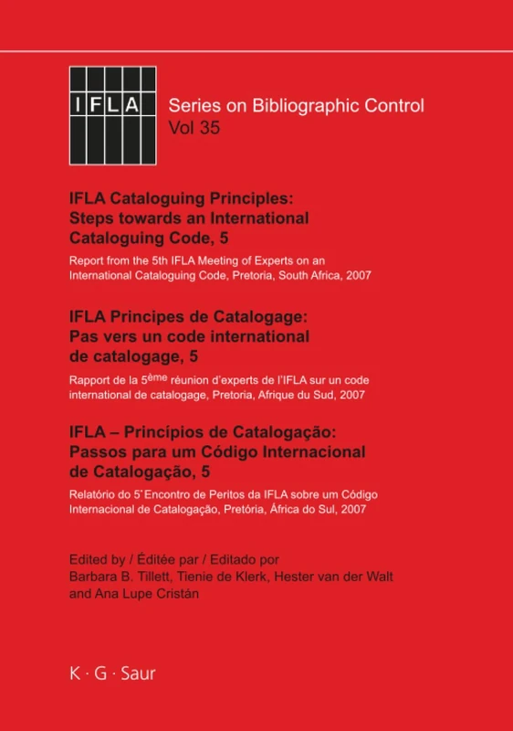 IFLA Cataloguing Principles: Steps towards an International Cataloguing Code, 5: Report from the 5th IFLA Meeting of Experts on an International ... 35 (IFLA Series on Bibliographic Control, 35)