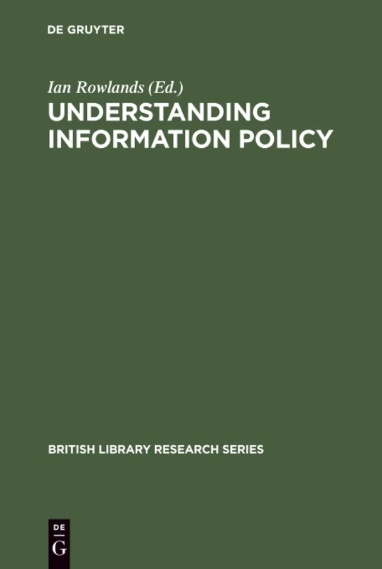 Understanding Information Policy (British Library Research Series)