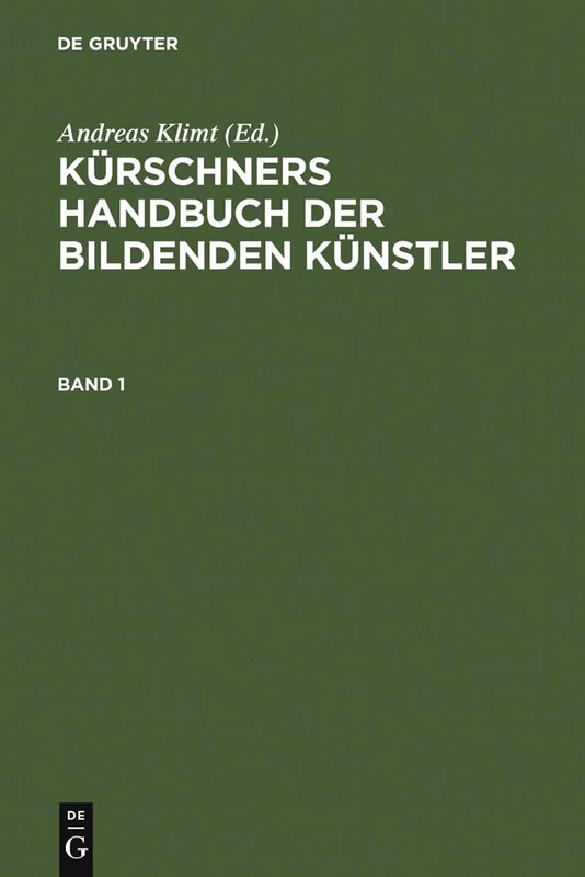 Kürschners Handbuch Der Bildenden Künstler: Deutschland, Österreich, Schweiz