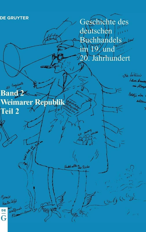 Geschichte Des Deutschen Buchhandels Im 19. Und 20. Jahrhundert. Band 2: Die Weimarer Republik 1918 - 1933. Teil 2