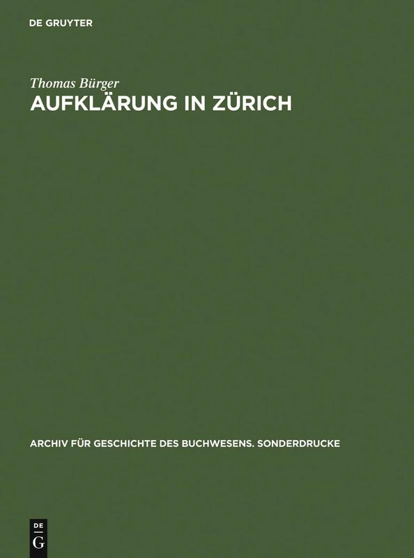 Aufklärung in Zürich: Die Verlagsbuchhandlung Orell, Gessner, Füssli & Comp. in Der Zweiten Hälfte Des 18. Jahrhunderts. Mit Einer Bibliographie Der ... Für Geschichte Des Buchwesens - Sonderdrucke)