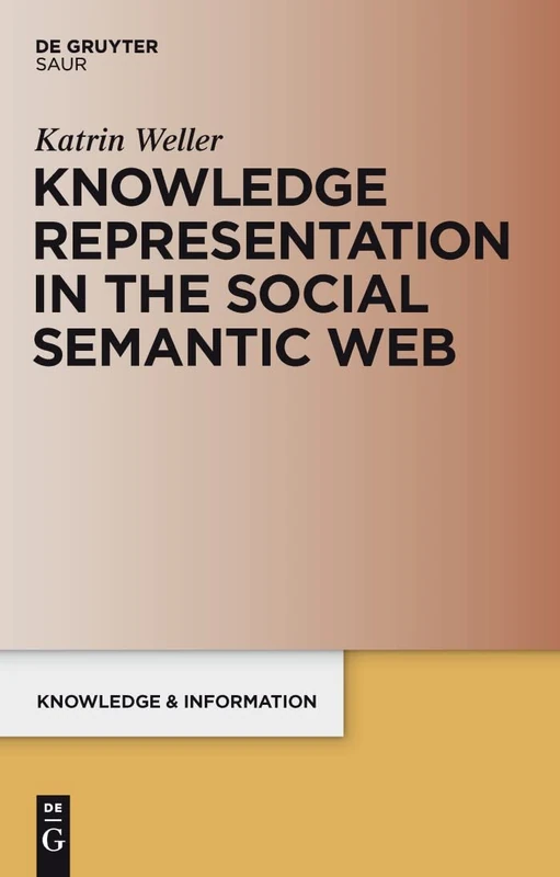 Knowledge Representation in the Social Semantic Web (Knowledge and Information)