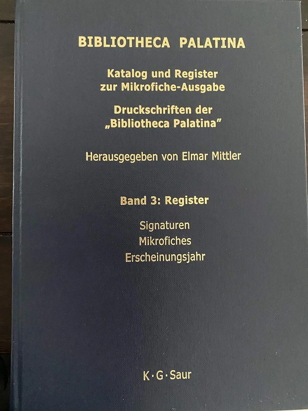 Katalog Und Register Zur Mikrofiche-Ausgabe. Druckschriften Der Bibliotheca Palatina