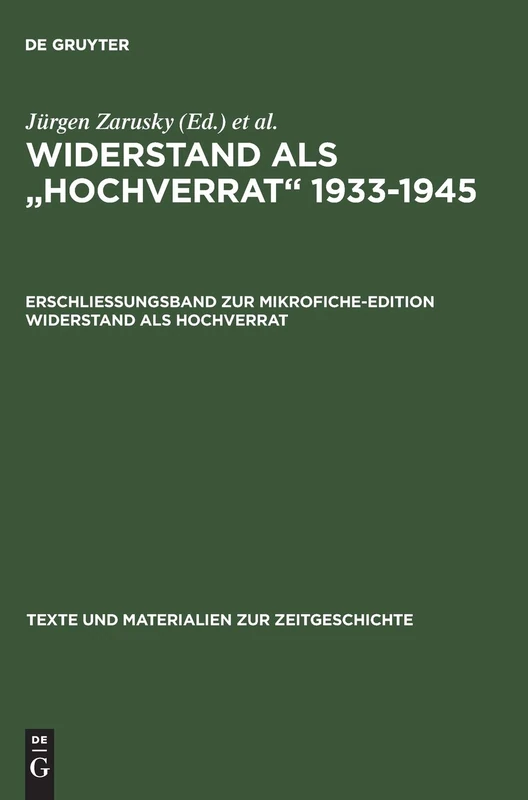 Erschließungsband zur Mikrofiche-Edition Widerstand als Hochverrat: 7 (Texte und Materialien zur Zeitgeschichte, 7)