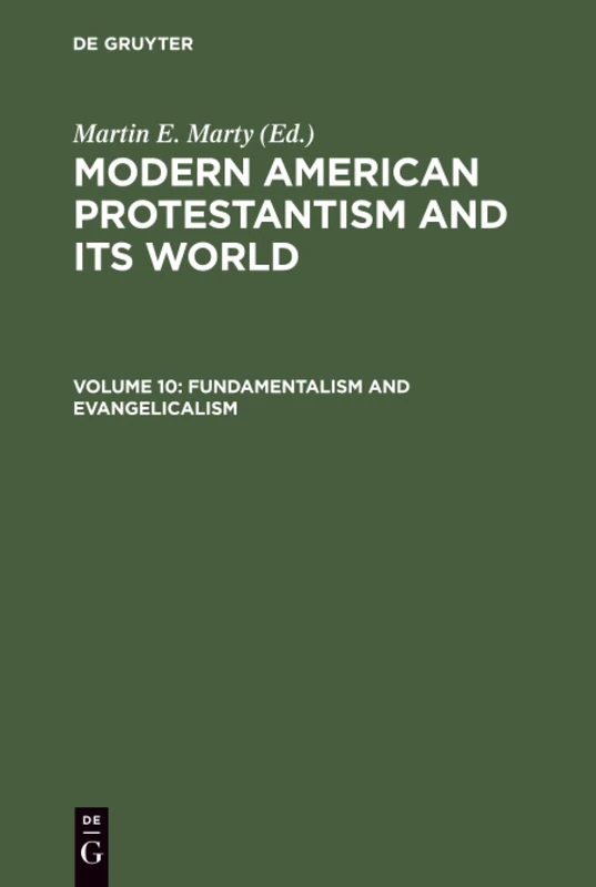 Fundamentalism and Evangelicalism: 10 (Modern American Protestantism and Its World)