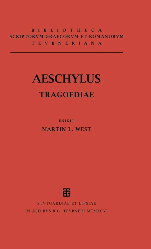 Tragoediae Cum Incerti Poetae Prometheo: (Agamemnon, Choephoroe, Eumenides, Persae, Prometheus, Septem Contra Thebas, Supplices) (Bibliotheca scriptorum Graecorum et Romanorum Teubneriana)
