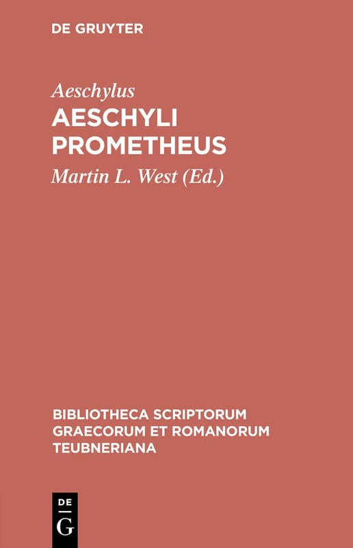 Prometheus: Prometheus (Bibliotheca Scriptorum Graecorum Et Romanorum Teubneriana)