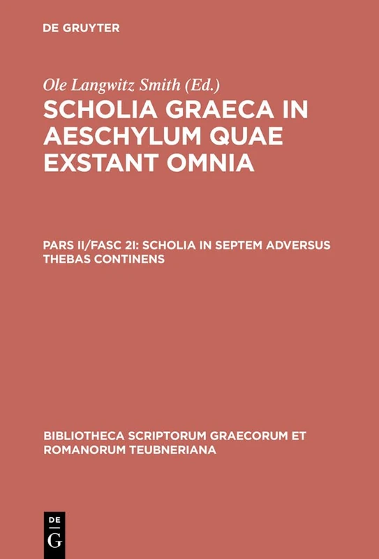Scholia Graeca in Aeschylum Q CB: Scholia in Septem Adversus Thebas Continens: 1022 (Bibliotheca Scriptorum Graecorum Et Romanorum Teubneriana)
