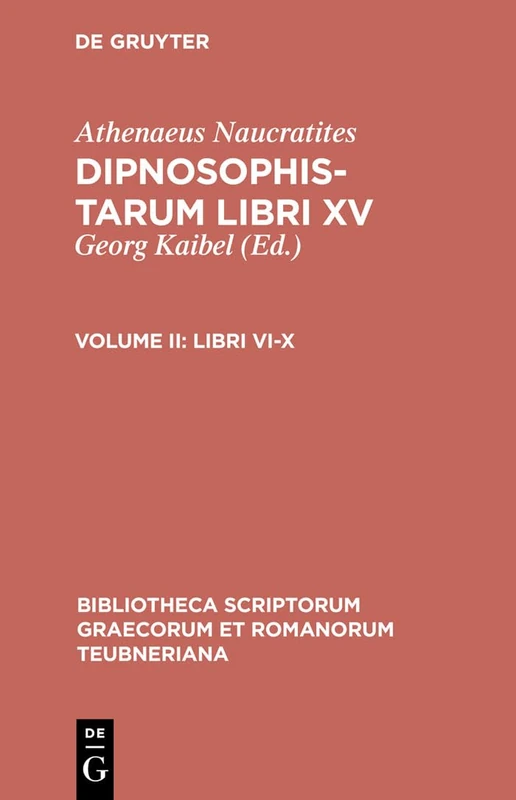 Dipnosophistarum, Vol. II: Libri VI-X: 1102 (Bibliotheca scriptorum Graecorum et Romanorum Teubneriana)
