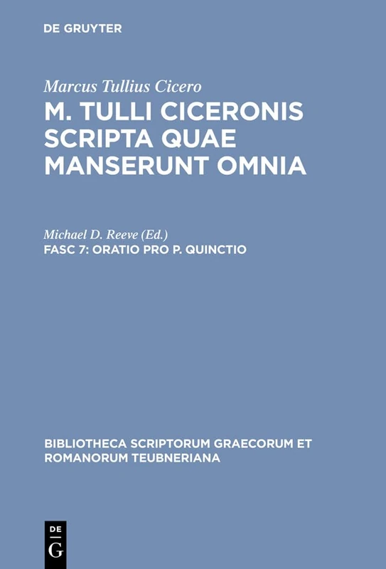 Scripta Quae Manserunt Omnia, fasc. 7: Oratio Pro P. Quinctio (Bibliotheca scriptorum Graecorum et Romanorum Teubneriana)