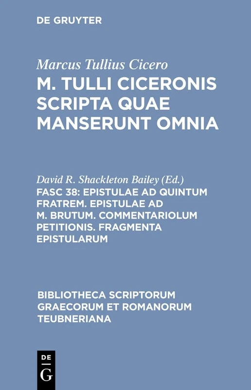 Epistulae ad Quintum fratrem, Epistulae ad M. Brutum: Commentariolum Petitionis, Fragmenta Epistularum (Bibliotheca scriptorum Graecorum et Romanorum Teubneriana)