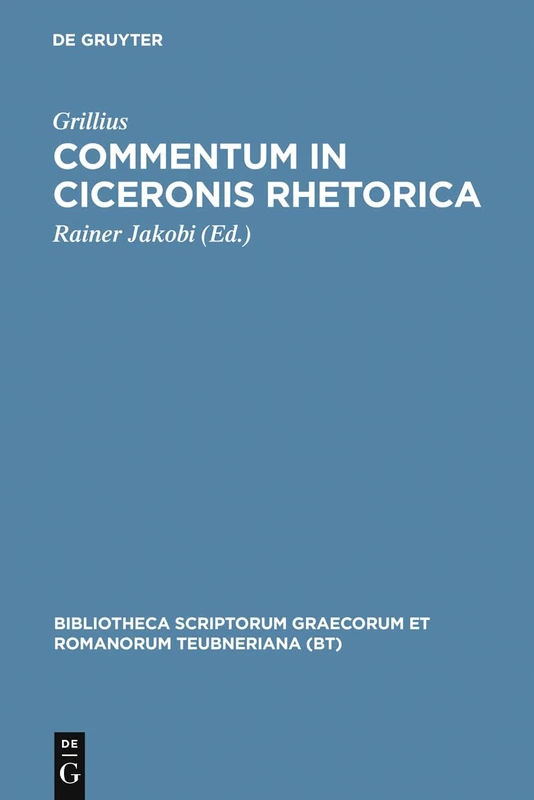 Commentum in Ciceronis rhetorica (Bibliotheca scriptorum Graecorum et Romanorum Teubneriana)