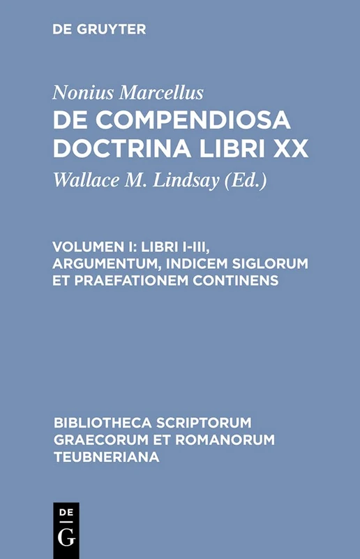Nonius Marcellus: De Compendi CB: Libri I-iii, Argumentum, Indicem Siglorum Et Praefationem Continens: 1262 (Bibliotheca Scriptorum Graecorum Et Romanorum Teubneriana)