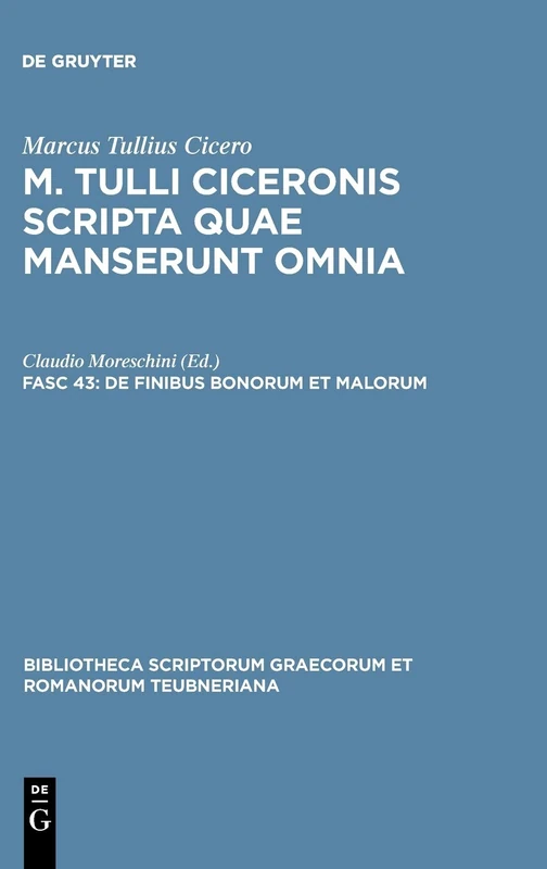 de Finibus Bonorum Et Malorum (Bibliotheca Scriptorum Graecorum Et Romanorum Teubneriana)