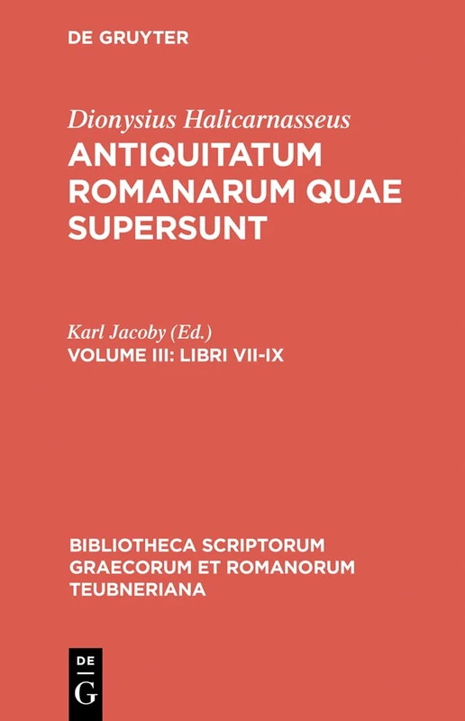 Antiquitatum Romanarum quae supersunt, vol. III: Libri VII-IX (Bibliotheca scriptorum Graecorum et Romanorum Teubneriana)