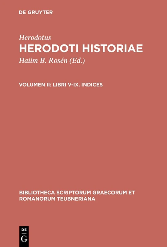 Herodotus: Historiae, Vol. II: Libri V-IX. Indices.: 1404 (Bibliotheca scriptorum Graecorum et Romanorum Teubneriana)