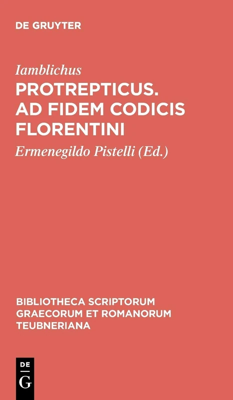 Protrepticus: Ad fidem codicis Florentini: 1442 (Bibliotheca scriptorum Graecorum et Romanorum Teubneriana)