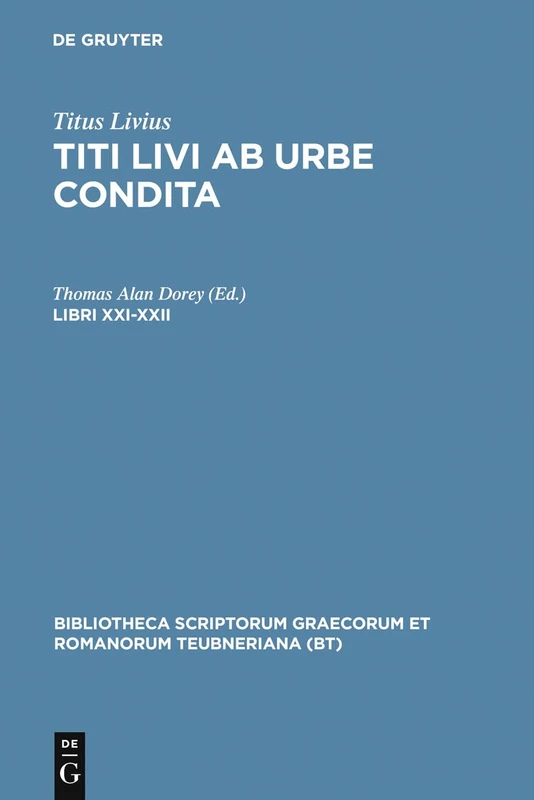 Ab Urbe Condita, Libri XXI-XXII: 21-22 (Bibliotheca scriptorum Graecorum et Romanorum Teubneriana)