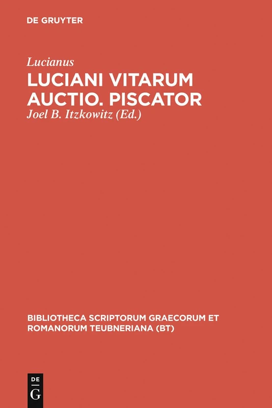 Vitarum Auctio, Piscator (Bibliotheca scriptorum Graecorum et Romanorum Teubneriana)