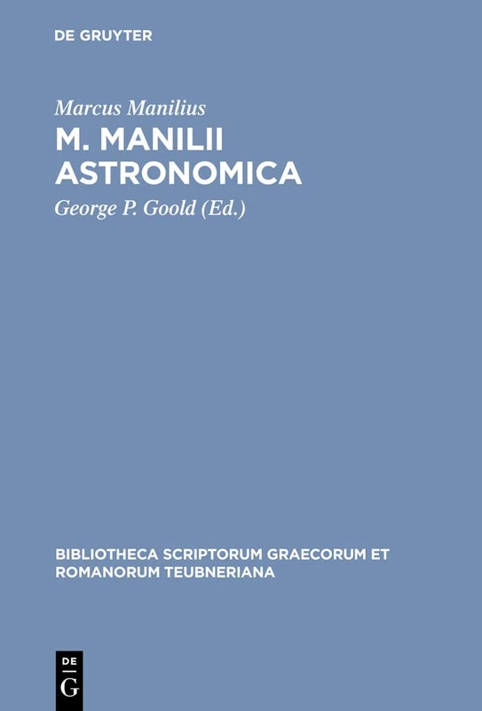 Astronomica (Bibliotheca scriptorum Graecorum et Romanorum Teubneriana)
