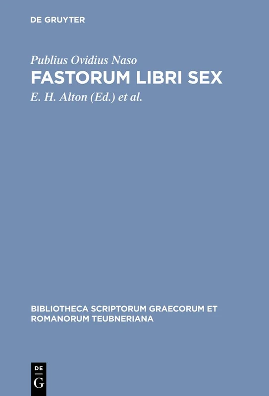 Fastorum Libri Sex: 1568 (Bibliotheca scriptorum Graecorum et Romanorum Teubneriana)