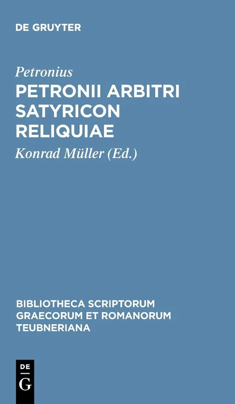 Satyricon Reliquiae (Bibliotheca scriptorum Graecorum et Romanorum Teubneriana)
