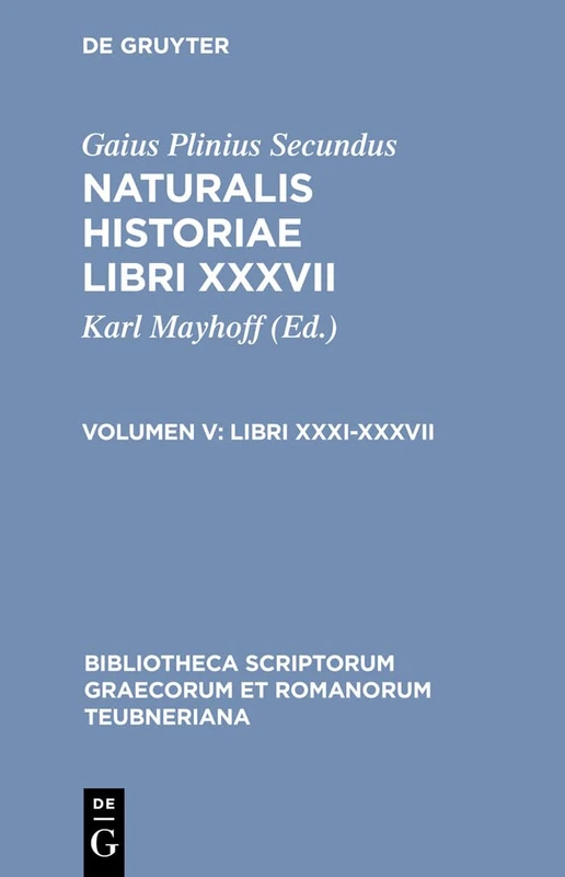 Naturalis Historiae, vol. V: Libri XXXI-XXXVII: 1654 (Bibliotheca scriptorum Graecorum et Romanorum Teubneriana)