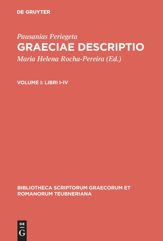 Graeciae Descriptio, vol. I: Libri I-IV: 1700 (Bibliotheca scriptorum Graecorum et Romanorum Teubneriana)