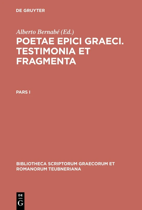 Poetarum Epicorum Graecorum T CB: Testimonia Et Fragmenta (Bibliotheca Scriptorum Graecorum Et Romanorum Teubneriana)