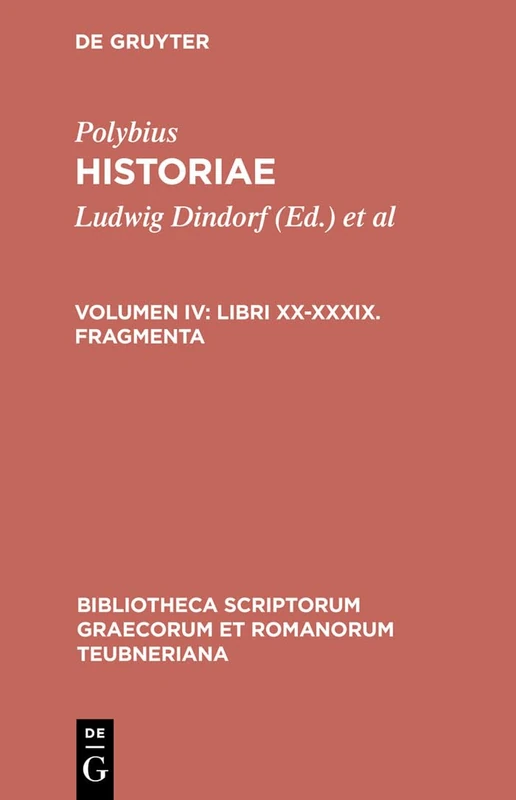 Historiae, vol. IV: Libri XX-XXXIX, Fragmenti: 1718 (Bibliotheca scriptorum Graecorum et Romanorum Teubneriana)