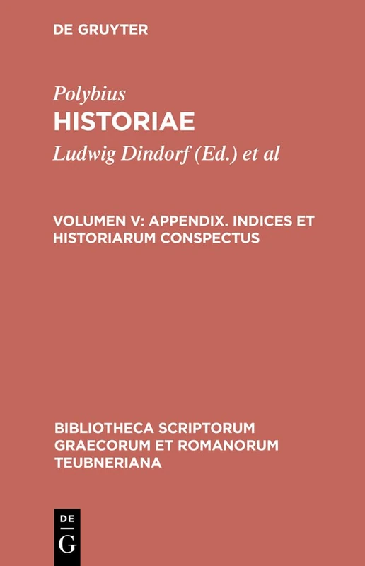 Historiae, vol. V: Appendix: Indices et historiarum conspectus: 1719 (Bibliotheca scriptorum Graecorum et Romanorum Teubneriana)