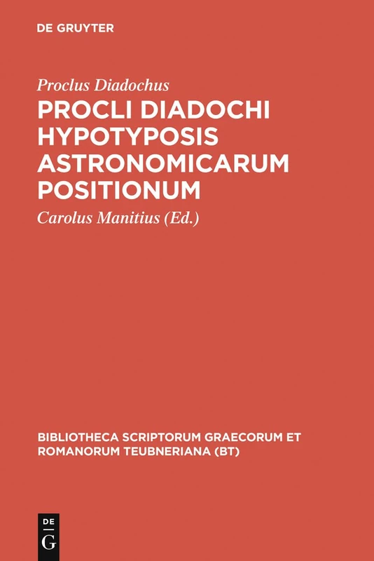 Hypotyposis Astronomicarum Positionum (Bibliotheca scriptorum Graecorum et Romanorum Teubneriana)