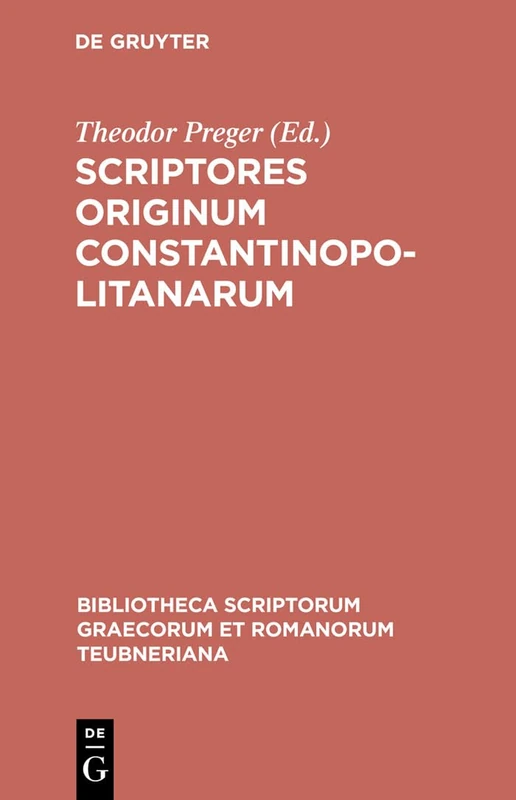 Scriptores Originum Constantinopolitanarum (Bibliotheca scriptorum Graecorum et Romanorum Teubneriana)