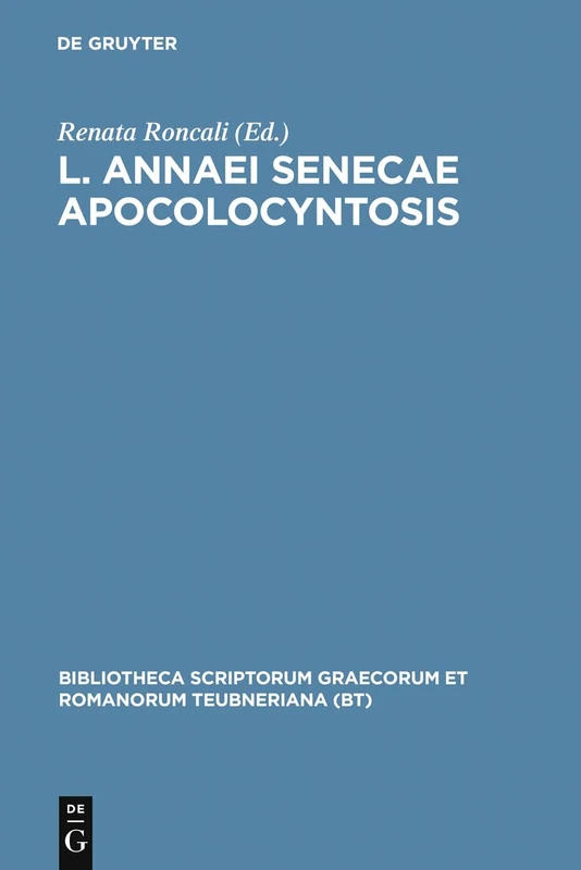 Opera: Apocolocyntosis (Bibliotheca scriptorum Graecorum et Romanorum Teubneriana)
