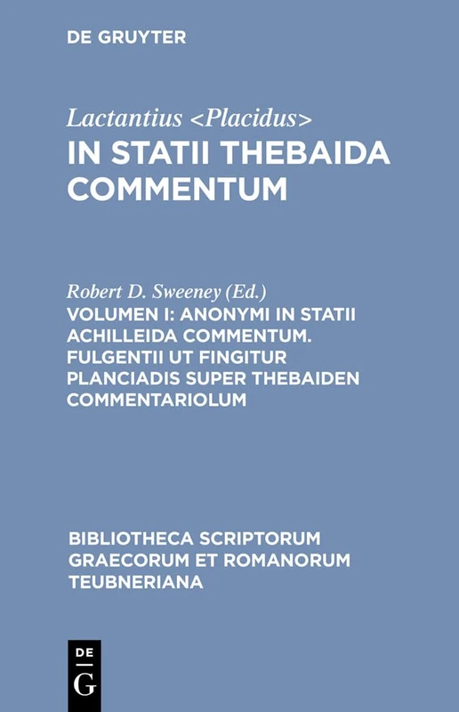 In Statii Thebaida Commentum, vol. I: Scholia in Statium: 1823 (Bibliotheca scriptorum Graecorum et Romanorum Teubneriana)
