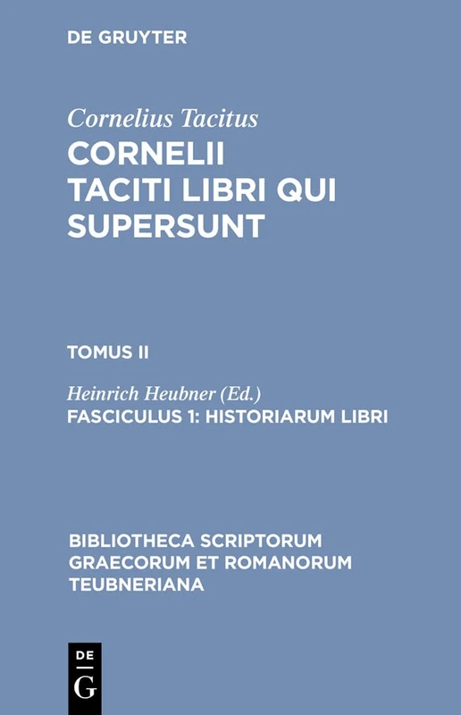 Libri Qui Supersunt, tom. II, fasc. 1: Historiarum Libri: 1836 (Bibliotheca scriptorum Graecorum et Romanorum Teubneriana)