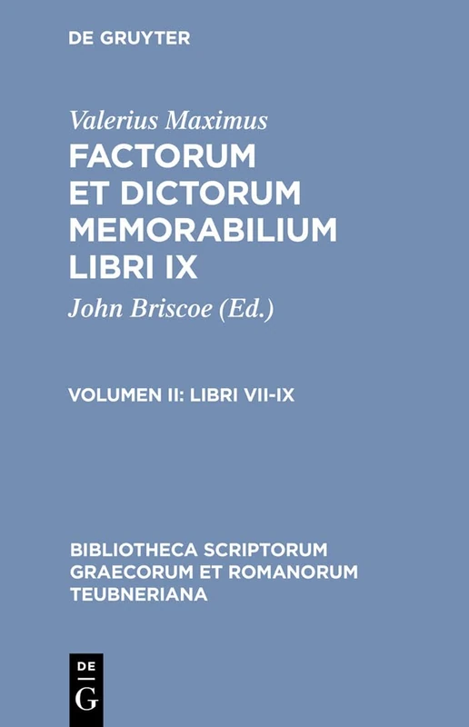 Factorum et Dictorum Memorabilium, vol. II: Libri VII-IX (Bibliotheca scriptorum Graecorum et Romanorum Teubneriana)