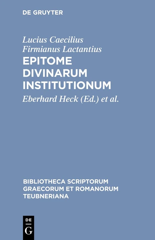 Epitome Divinarum Institutionum (Bibliotheca scriptorum Graecorum et Romanorum Teubneriana)