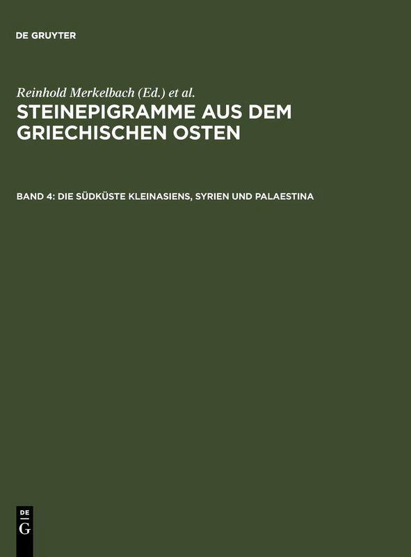 Steinepigramme Aus Dem Griech CB: Die Südküste Kleinasiens, Syrien Und Palaestina / the South Coast of Asia Minor, Syria and Palestine: 4