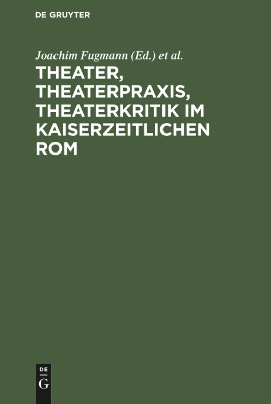 Theater, Theaterpraxis, Theaterkritik im kaiserzeitlichen Rom: Kolloquium anlässlich des 70. Geburtstages von Prof. Dr. Peter Lebrecht Schmidt, 24./25. Juli 2003, Universität Konstanz - Image 1