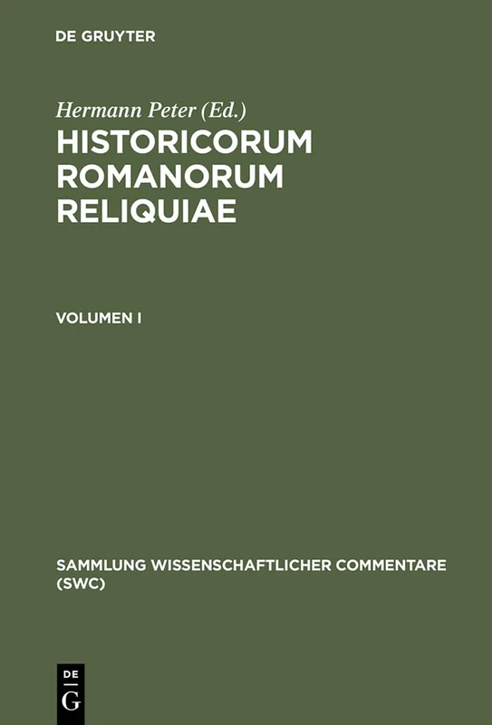 Historicorum Romanorum Reliquiae, vol. I (Sammlung Wissenschaftlicher Commentare (Swc))