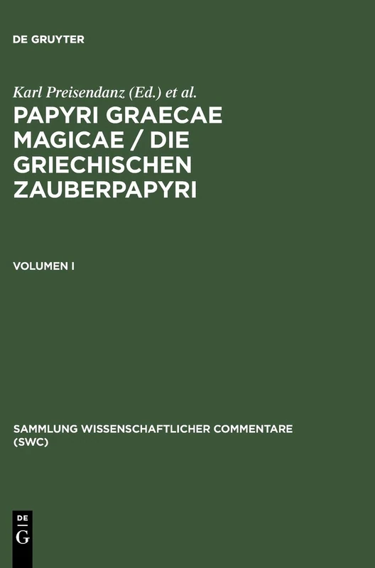 Papyri Graecae Magicae. Die G CB: Die Griechischen Zauberpapryi: 1 (Sammlung Wissenschaftlicher Commentare (Swc))